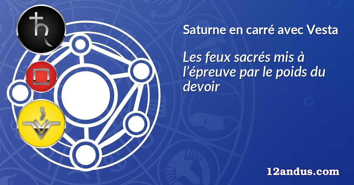 Saturne en carré avec Vesta