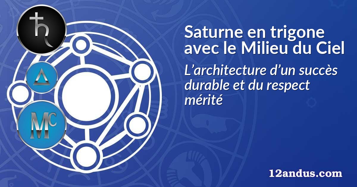 Saturne en trigone avec le Milieu du Ciel