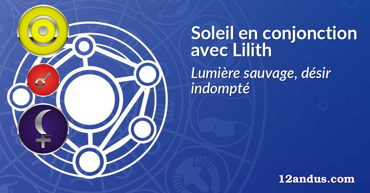 Soleil en conjonction avec Lilith
