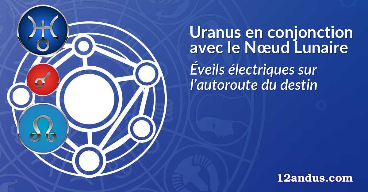 Uranus en conjonction avec le Nœud Lunaire