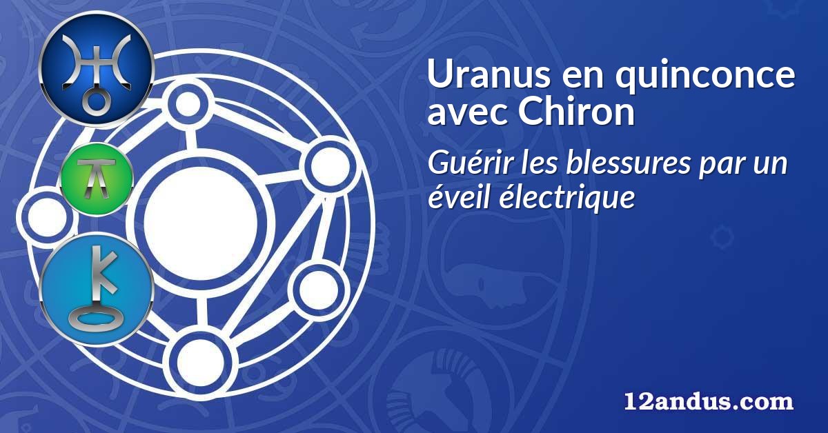 Uranus en quinconce avec Chiron