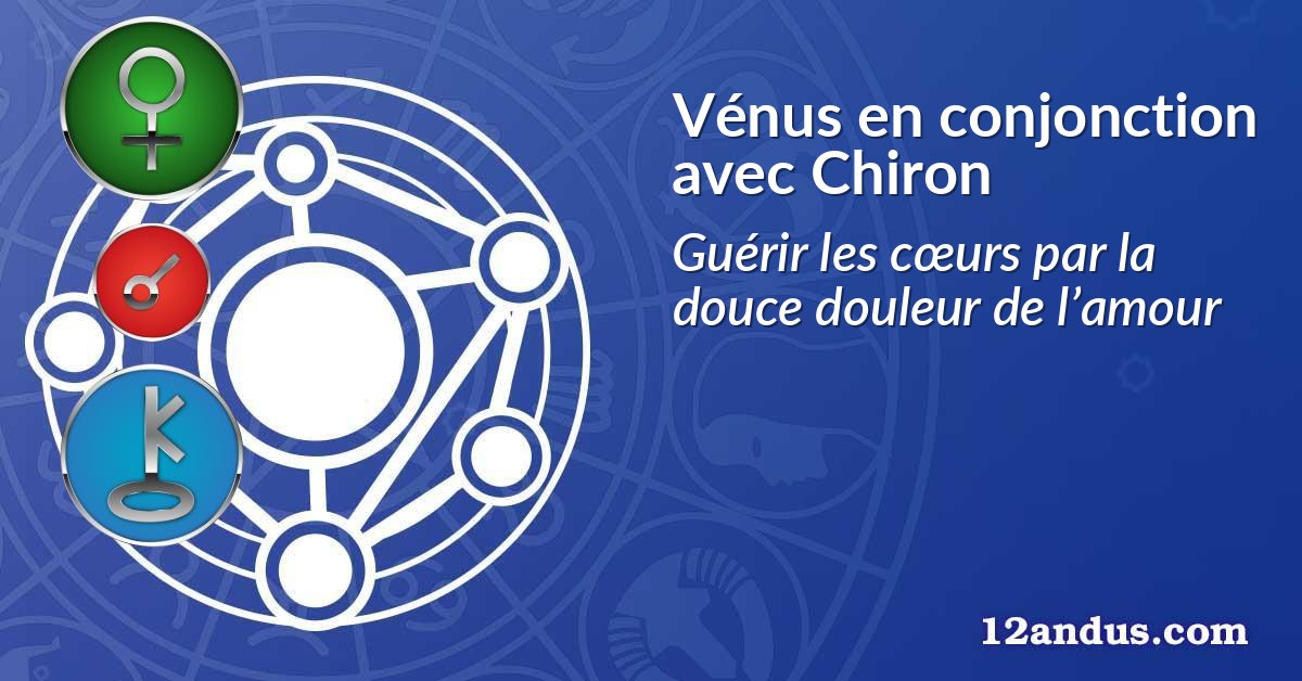 Vénus en conjonction avec Chiron