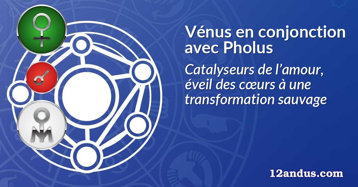 Vénus en conjonction avec Pholus