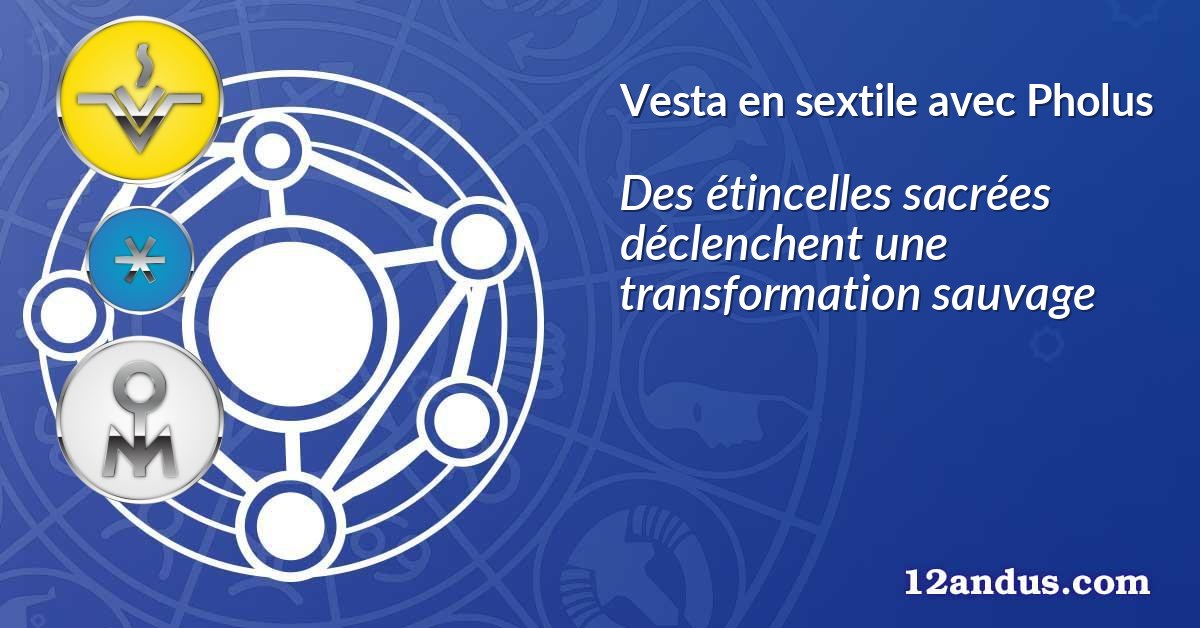 Vesta en sextile avec Pholus