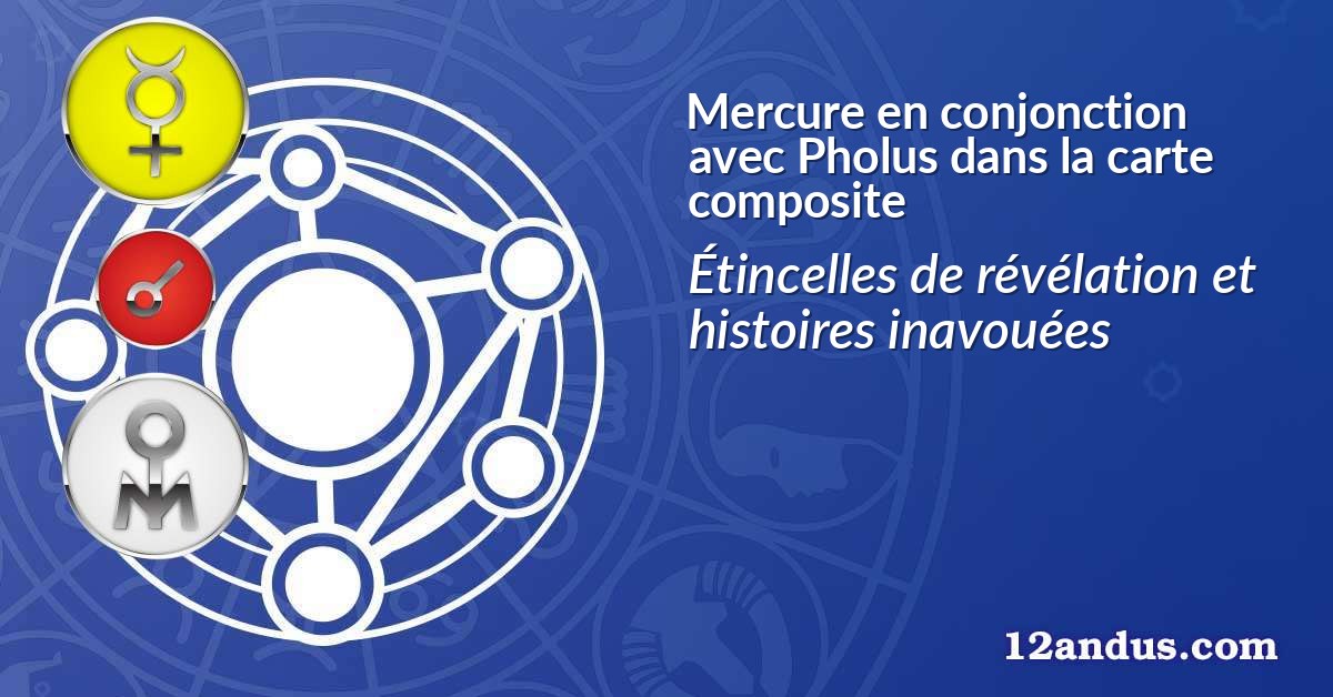 Mercure en conjonction avec Pholus dans la carte composite