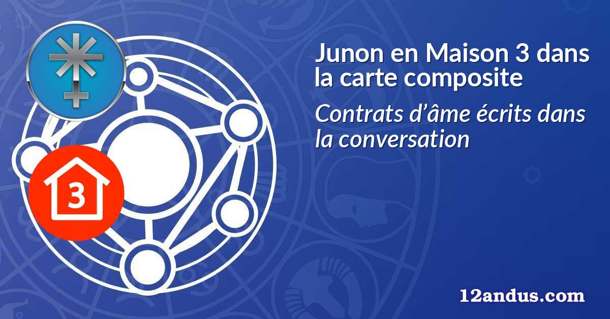 Junon en Maison 3 dans la carte composite