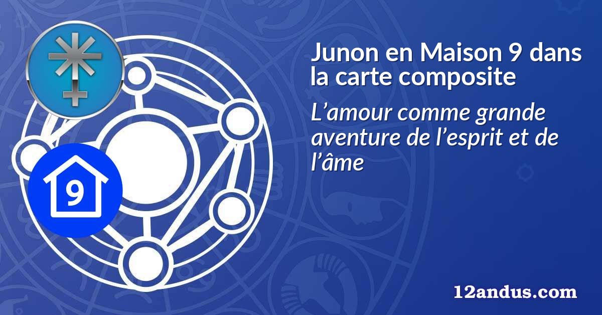 Junon en Maison 9 dans la carte composite