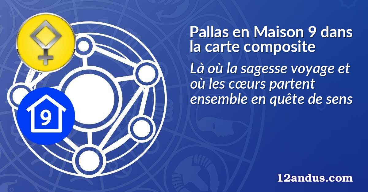 Pallas en Maison 9 dans la carte composite
