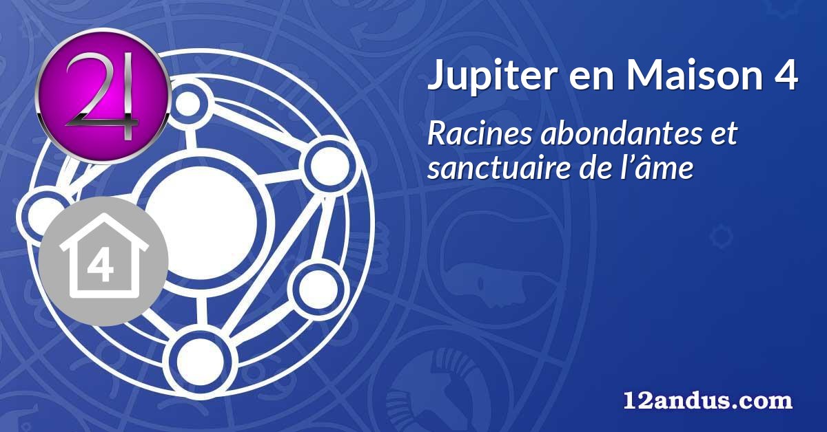 Jupiter en Maison 4