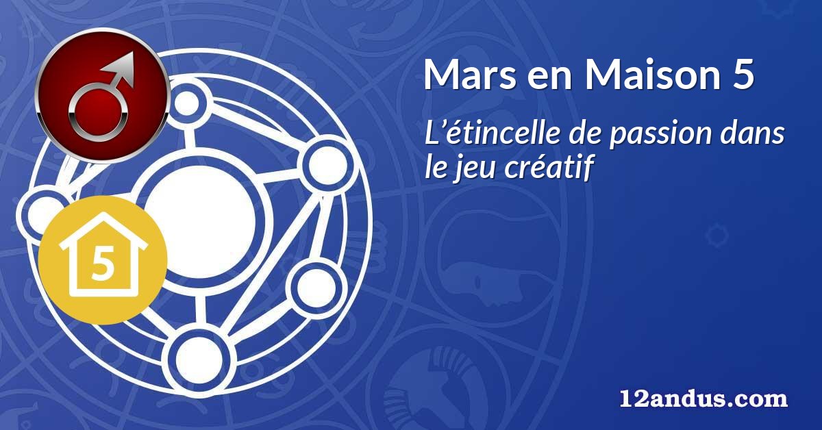 Mars en Maison 5