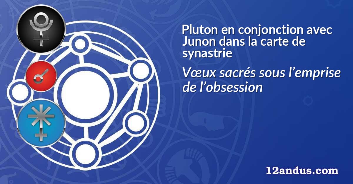 Pluton en conjonction avec Junon dans la carte de synastrie