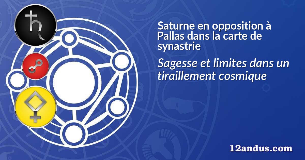 Saturne en opposition à Pallas dans la carte de synastrie