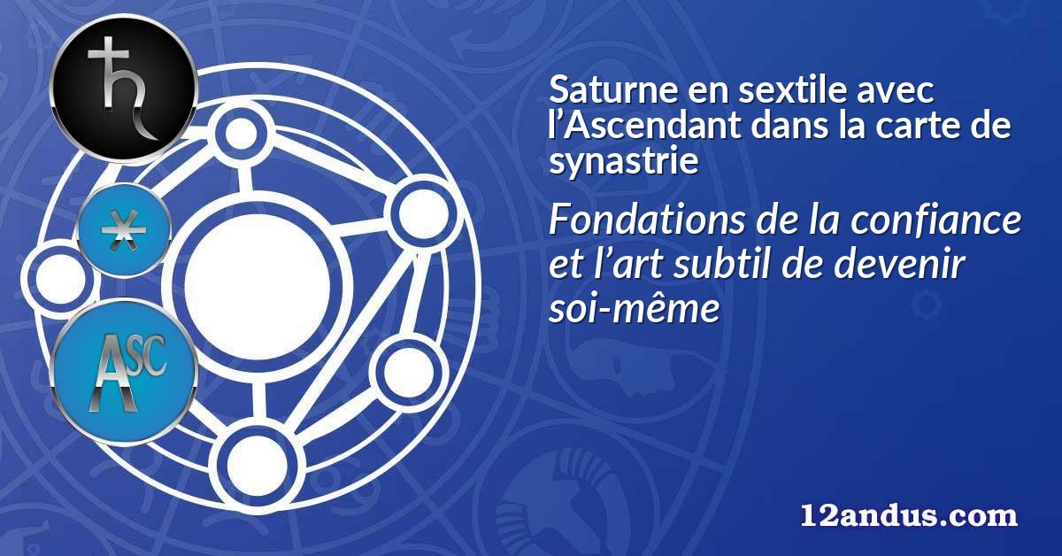 Saturne en sextile avec l’Ascendant dans la carte de synastrie