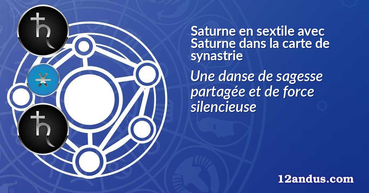 Saturne en sextile avec Saturne dans la carte de synastrie