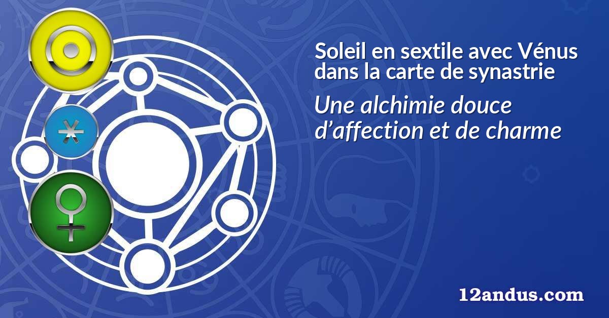 Soleil en sextile avec Vénus dans la carte de synastrie