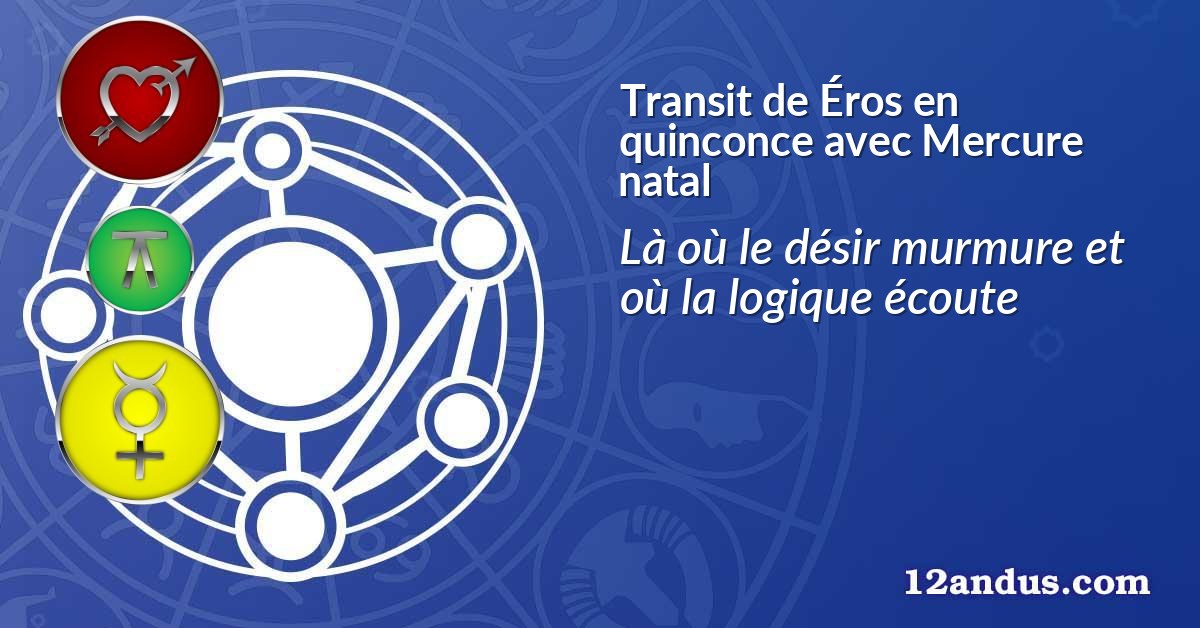 Transit de Éros en quinconce avec Mercure natal