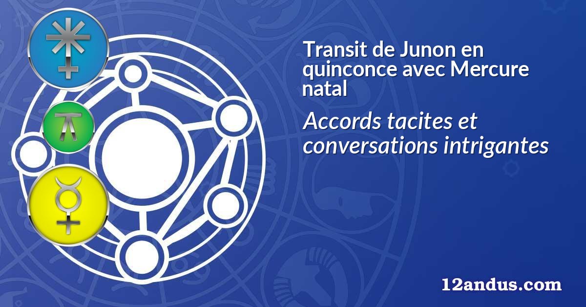 Transit de Junon en quinconce avec Mercure natal