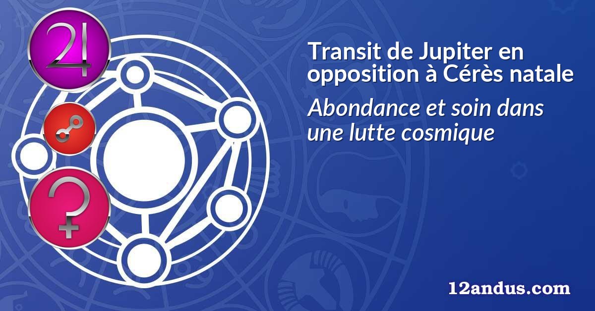 Transit de Jupiter en opposition à Cérès natale