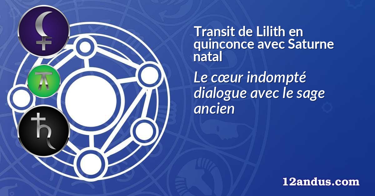 Transit de Lilith en quinconce avec Saturne natal