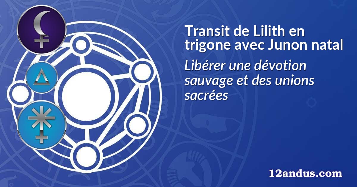 Transit de Lilith en trigone avec Junon natal