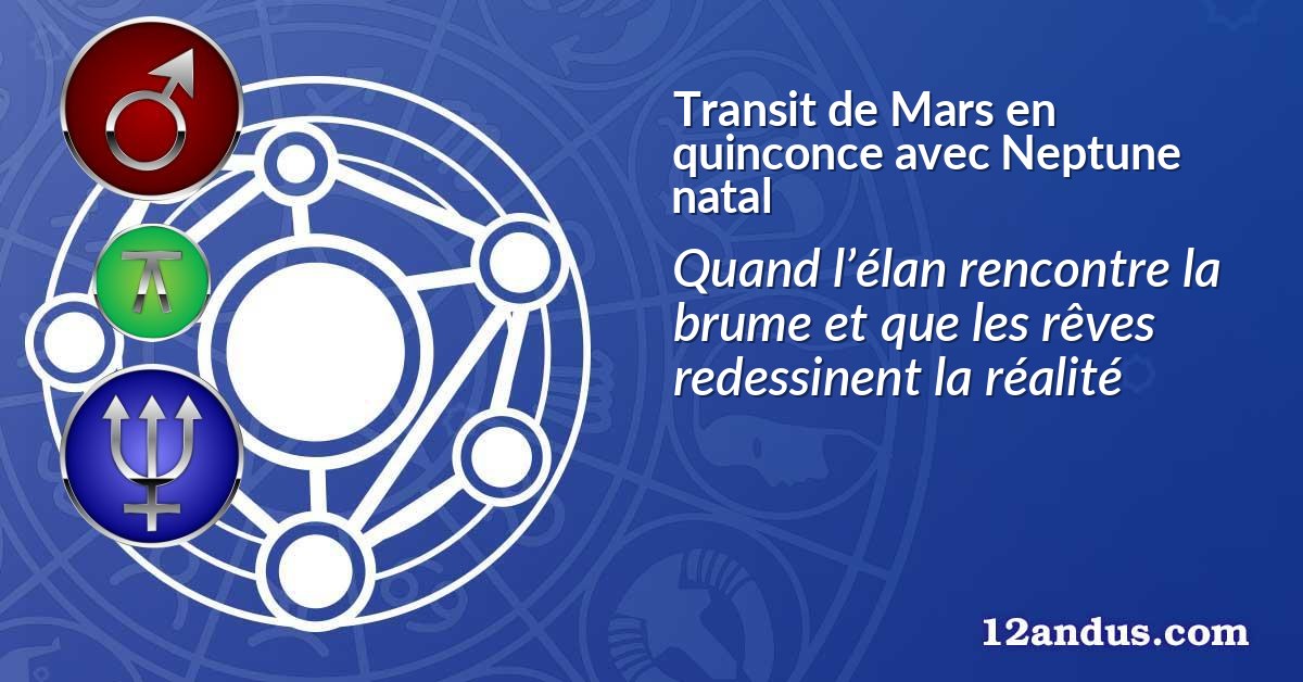 Transit de Mars en quinconce avec Neptune natal