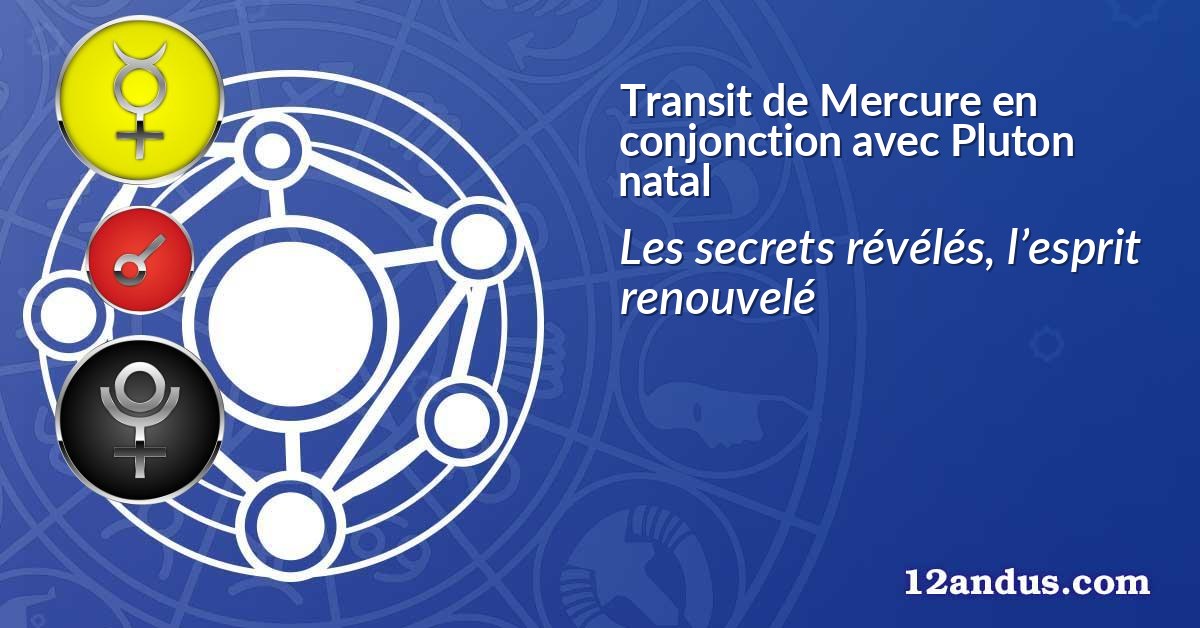 Transit de Mercure en conjonction avec Pluton natal