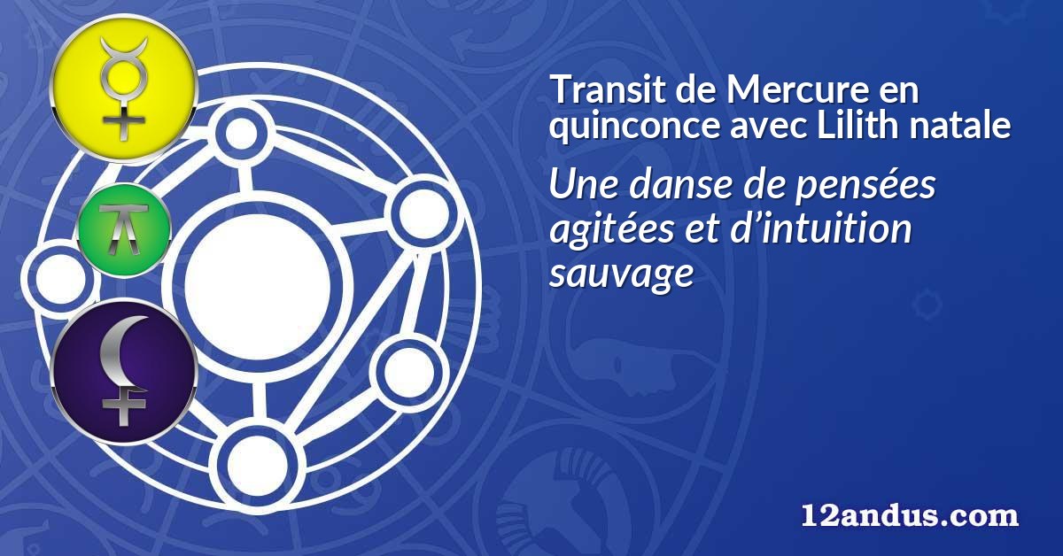 Transit de Mercure en quinconce avec Lilith natale