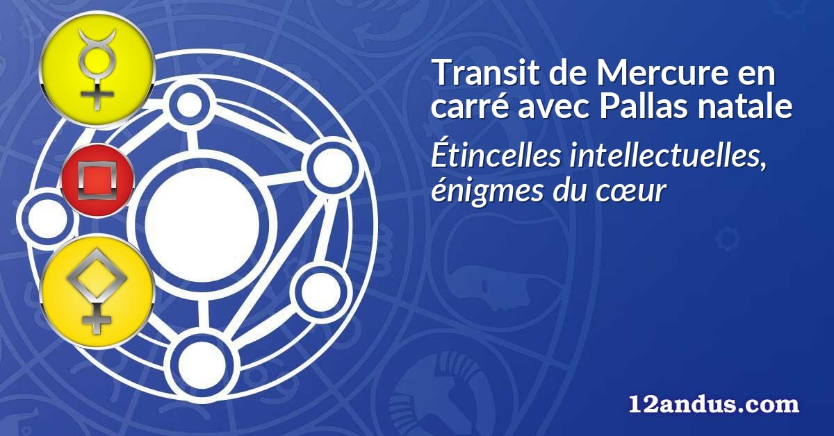 Transit de Mercure en carré avec Pallas natale