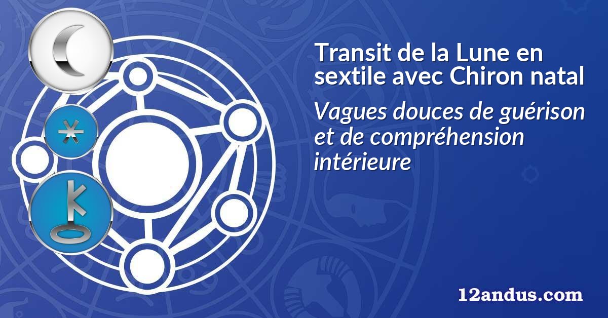 Transit de la Lune en sextile avec Chiron natal