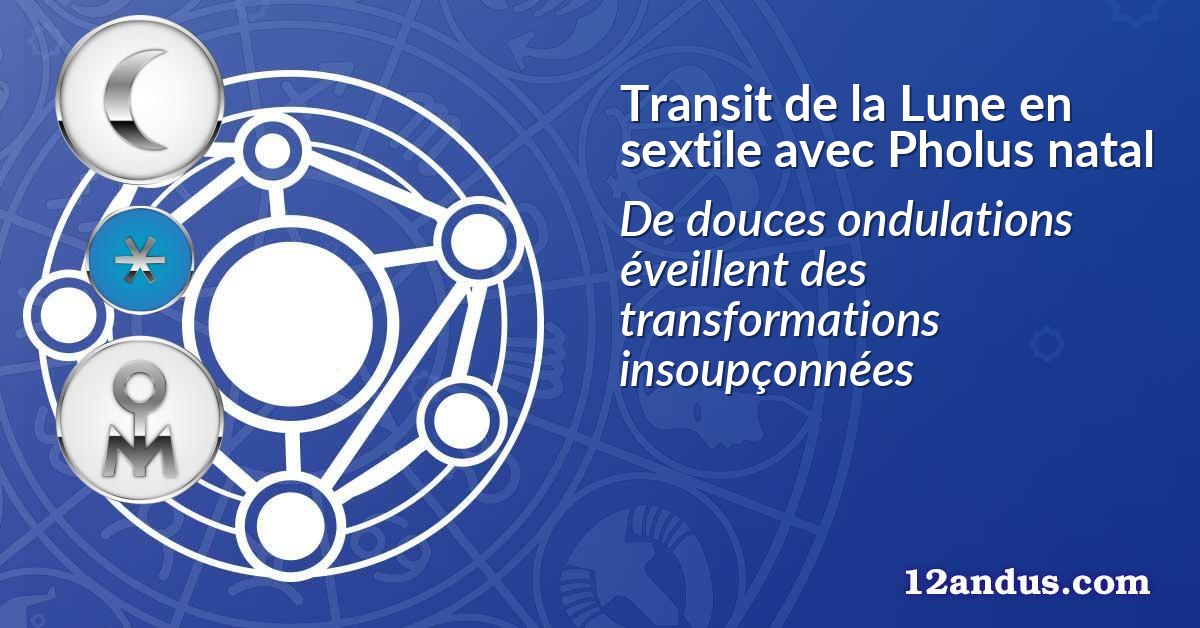 Transit de la Lune en sextile avec Pholus natal