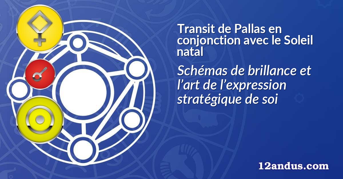 Transit de Pallas en conjonction avec le Soleil natal