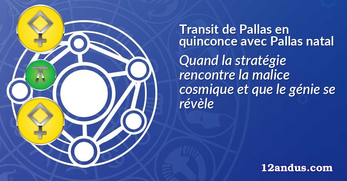 Transit de Pallas en quinconce avec Pallas natal