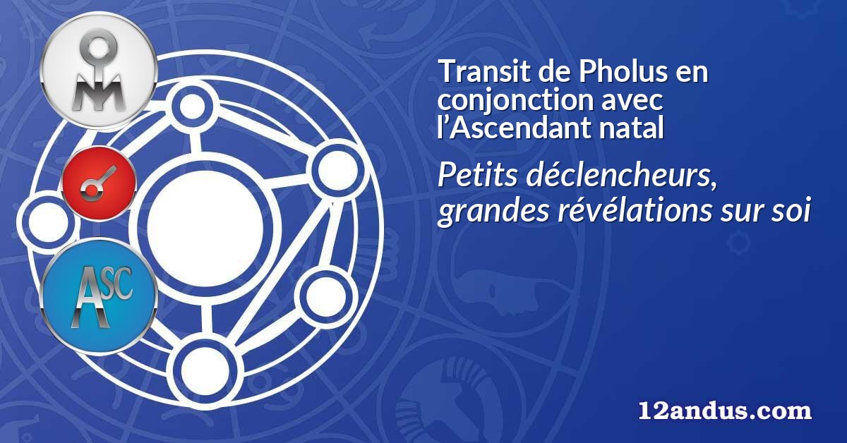 Transit de Pholus en conjonction avec l’Ascendant natal
