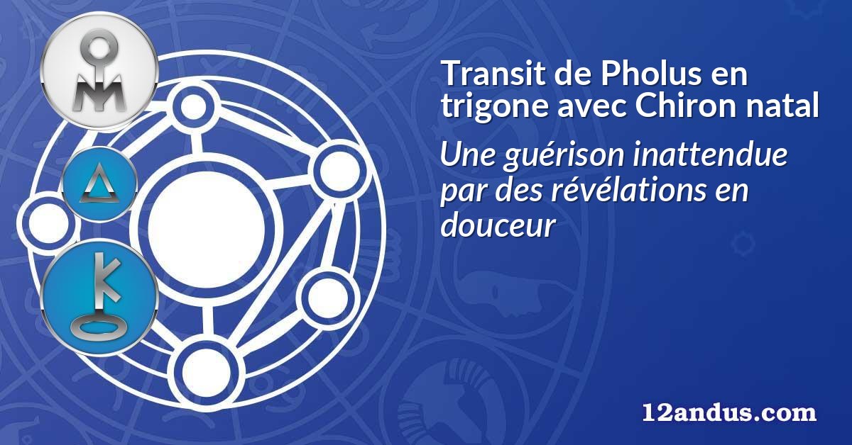 Transit de Pholus en trigone avec Chiron natal