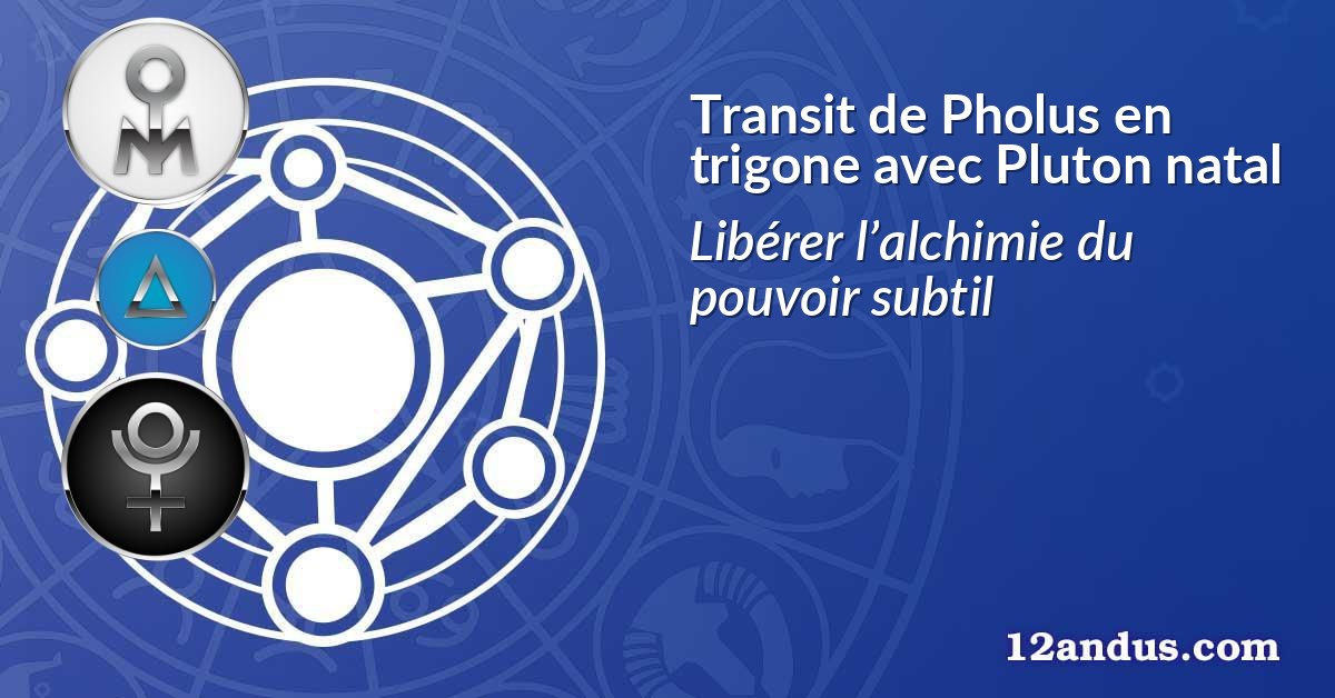 Transit de Pholus en trigone avec Pluton natal