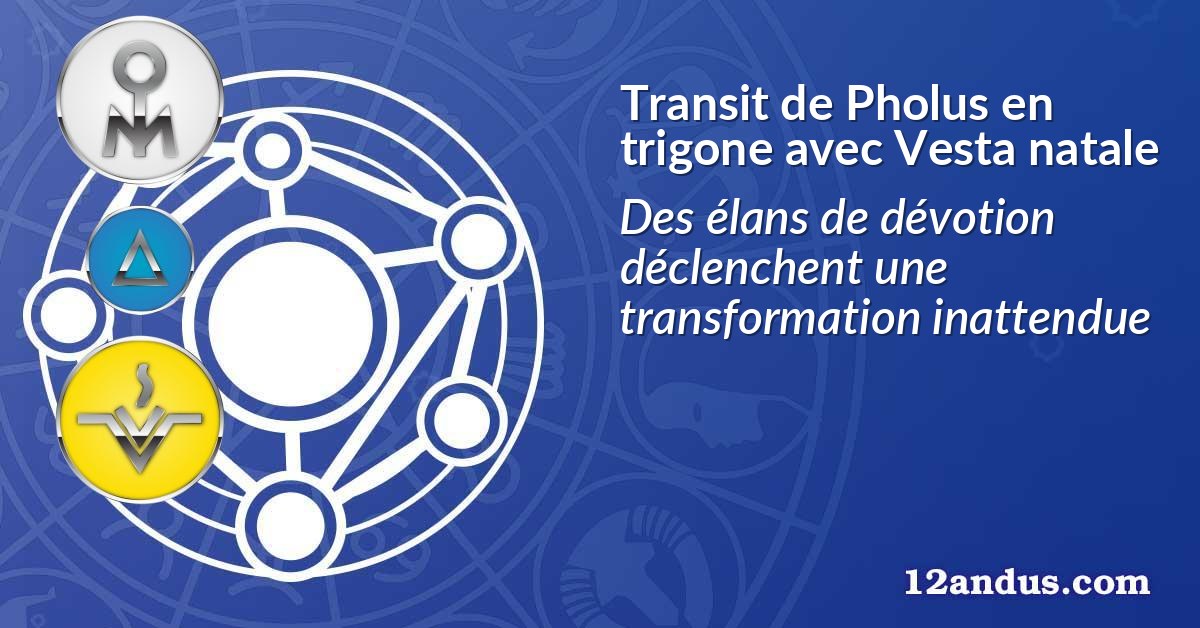 Transit de Pholus en trigone avec Vesta natale