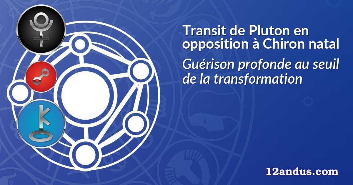 Transit de Pluton en opposition à Chiron natal