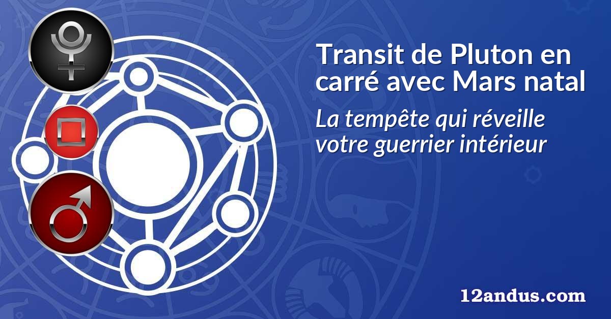 Transit de Pluton en carré avec Mars natal