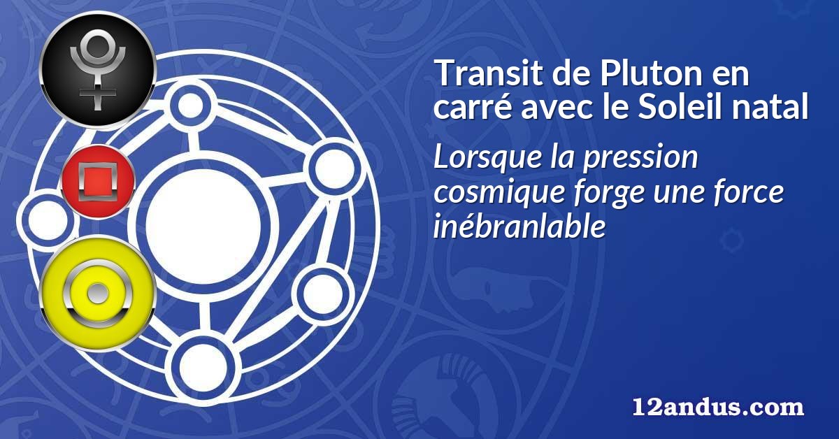 Transit de Pluton en carré avec le Soleil natal