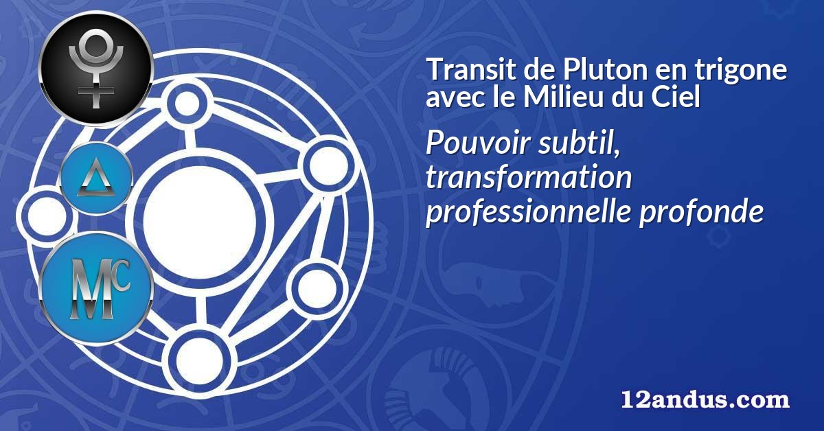 Transit de Pluton en trigone avec le Milieu du Ciel