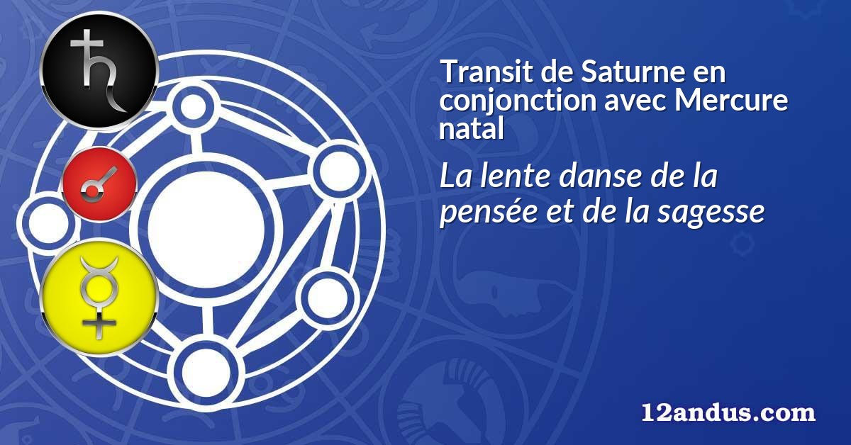 Transit de Saturne en conjonction avec Mercure natal