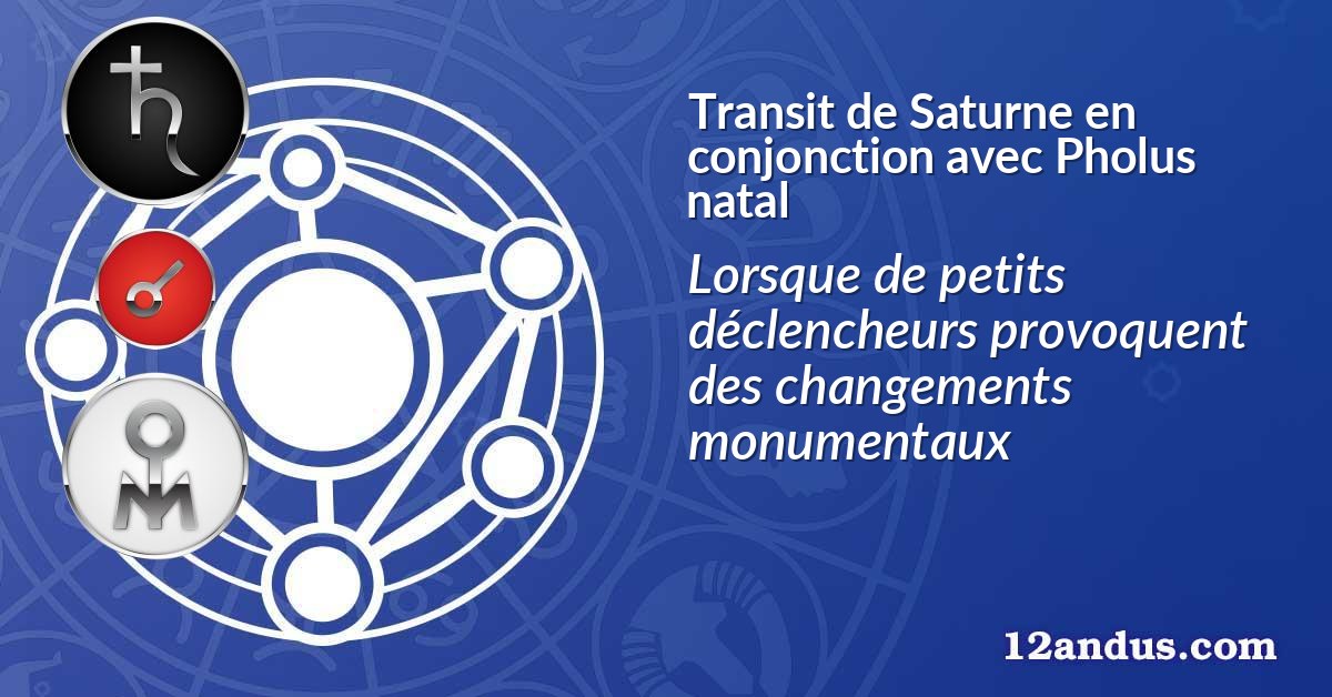 Transit de Saturne en conjonction avec Pholus natal
