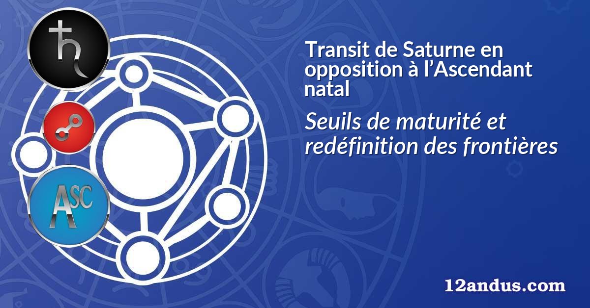Transit de Saturne en opposition à l’Ascendant natal