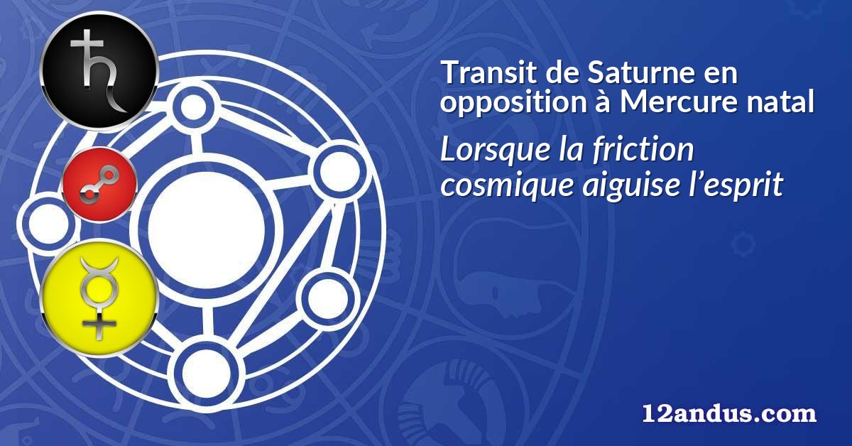 Transit de Saturne en opposition à Mercure natal
