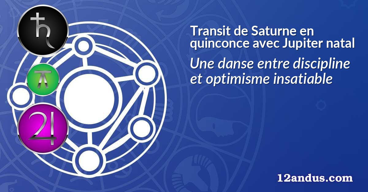 Transit de Saturne en quinconce avec Jupiter natal