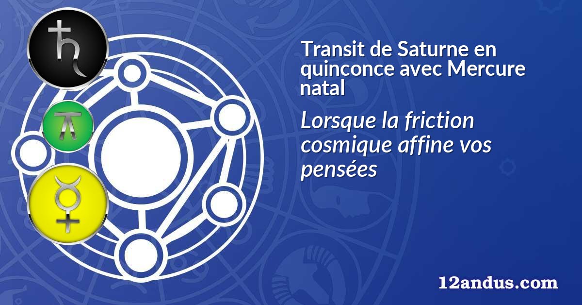 Transit de Saturne en quinconce avec Mercure natal