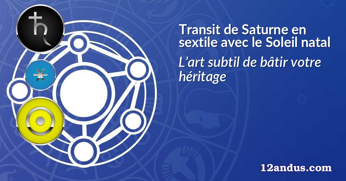 Transit de Saturne en sextile avec le Soleil natal