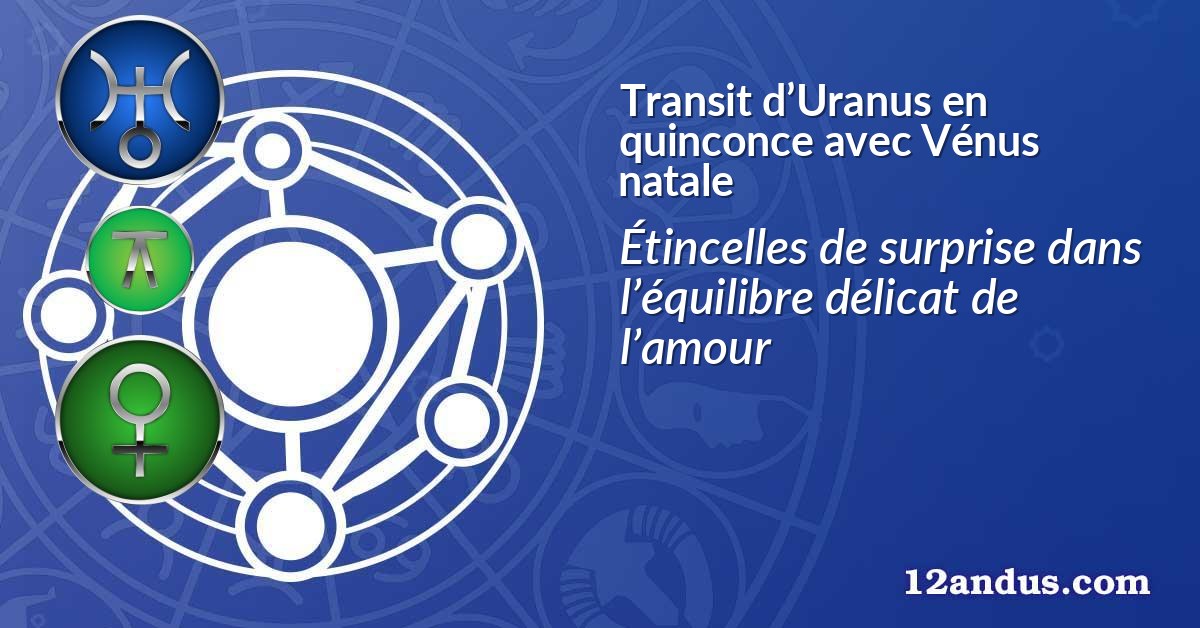 Transit d’Uranus en quinconce avec Vénus natale