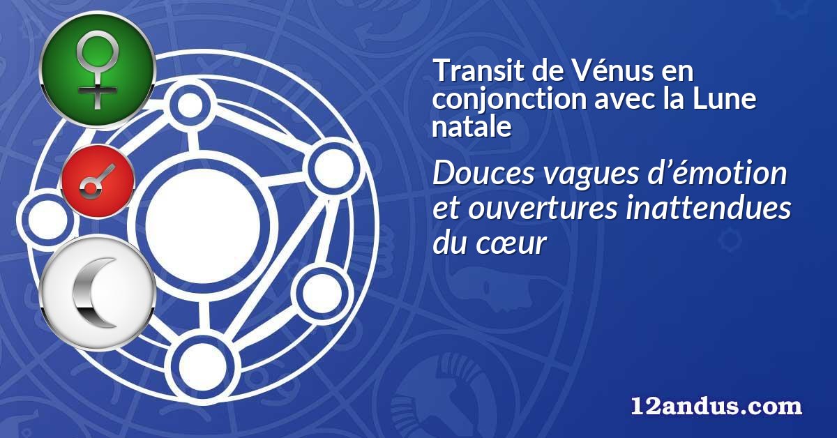 Transit de Vénus en conjonction avec la Lune natale