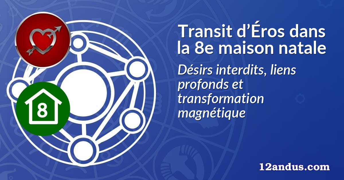 Transit d’Éros dans la 8e maison natale